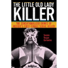 The Little Old Lady Killer: The Sensationalized Crimes of Mexico's First Female Serial Killer