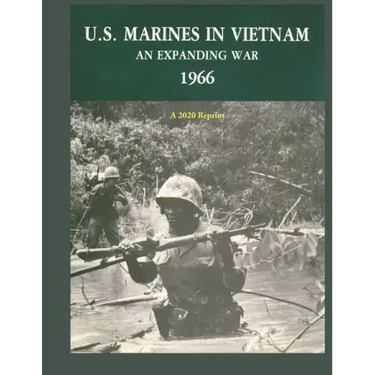 U.S. Marines in Vietnam an Expanding War 1966: A 2020 Reprint