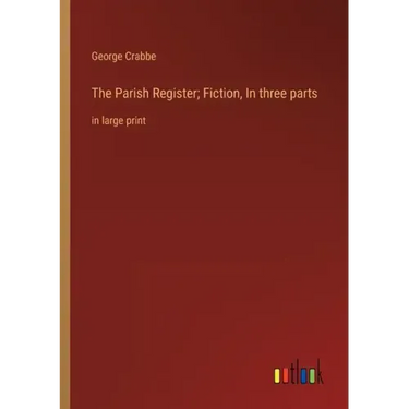 The Parish Register; Fiction, In three parts: in large print