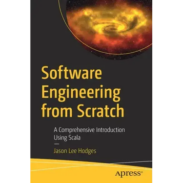 Software Engineering from Scratch: A Comprehensive Introduction Using Scala