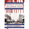 Crimson Stained the Bayou Pines: A Novel of Political Struggle in the Deep South