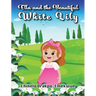Ella and the Beautiful White Lily