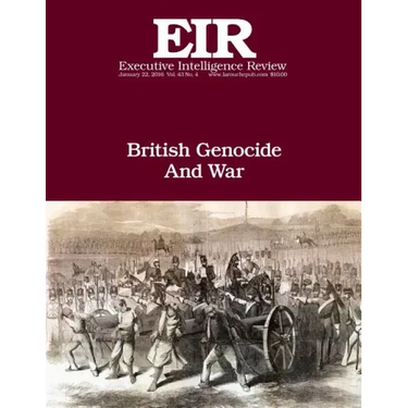 British Genocide And War: Executive Intelligence Review; Volume 43, Issue 4