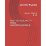 High School Math Made Understandable: Book 1: Math 9 & 10