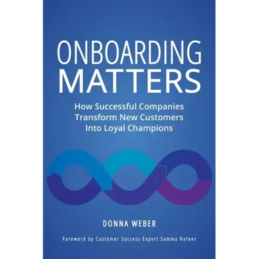 Onboarding Matters: How Successful Companies Transform New Customers Into Loyal Champions