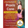 Praxis Core Study Guide 2022-2023: Academic Skills for Educators Prep Book with Practice Exam Questions for the Math 5733, Reading 5713, and Writing 5