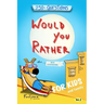 Would You Rather?: Game Book for Kids and Family - 250+ Original and Bizarre WYR Questions with Illustrations (Lovely Gift Idea) - Vol.2
