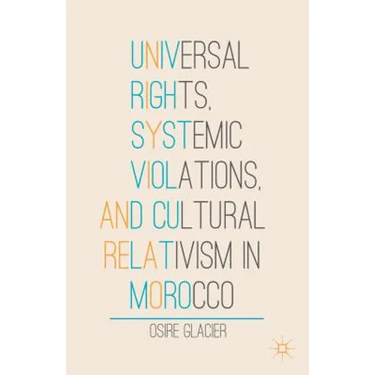 Universal Rights, Systemic Violations, and Cultural Relativism in Morocco