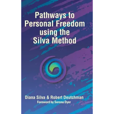 Pathways to Personal Freedom Using the Silva Method