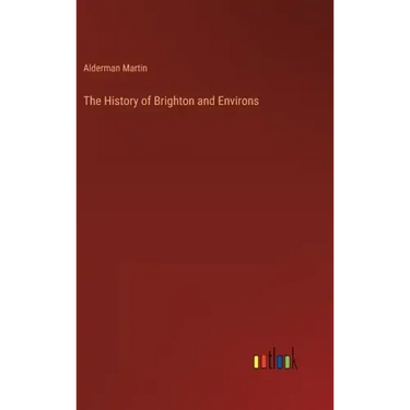 The History of Brighton and Environs