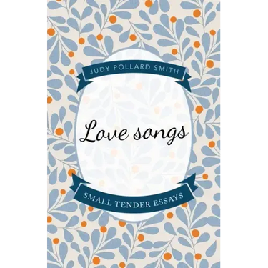 Love Songs: Small Tender Essays