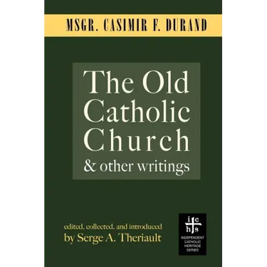 The Old Catholic Church and Other Writings