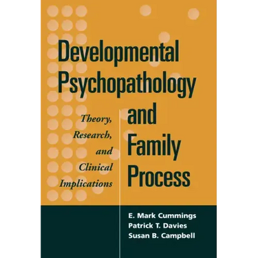Developmental Psychopathology and Family Process: Theory, Research, and Clinical Implications