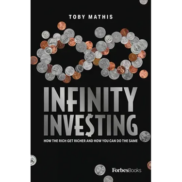 Infinity Investing: How the Rich Get Richer and How You Can Do the Same