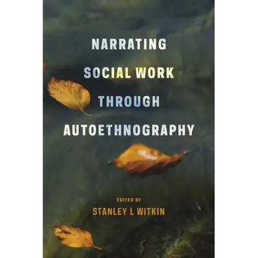 Narrating Social Work Through Autoethnography
