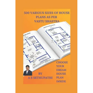 500 Various Sizes of House Plans As Per Vastu Shastra: (Choose Your Dream House Plan Inside)