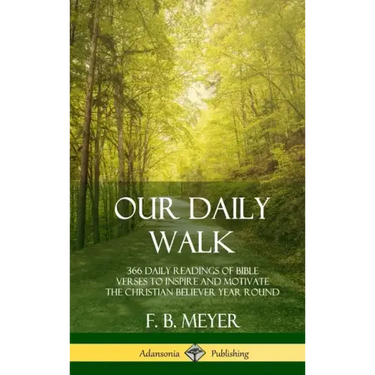 Our Daily Walk: 366 Daily Readings of Bible Verses to Inspire and Motivate the Christian Believer Year Round (Hardcover)