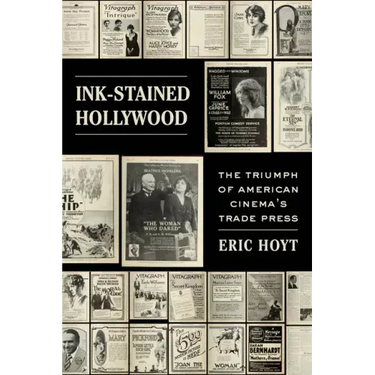 Ink-Stained Hollywood: The Triumph of American Cinema's Trade Press