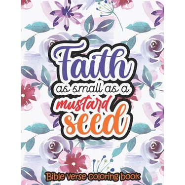 Faith as small as a mustard seed - Bible verse coloring book: 52 Bible Verse Coloring Pages Religious Gift for Christian Girls and Women, Christian Co