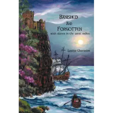 Banished and Forgotten: Irish Slaves in the West Indies