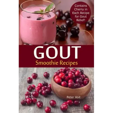 Gout Smoothie Recipes: Contains Cherry in Each Recipe for Gout Relief