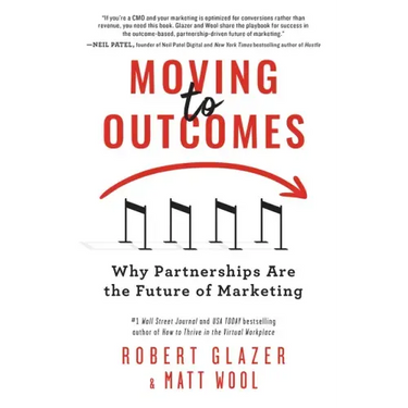 Moving to Outcomes: Why Partnerships Are the Future of Marketing