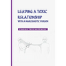 Leaving a Toxic Relationship with a Narcissistic Person: Finding True Happiness: Emotionally Destructive Relationship