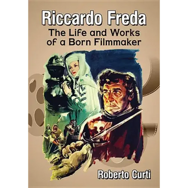 Riccardo Freda: The Life and Works of a Born Filmmaker