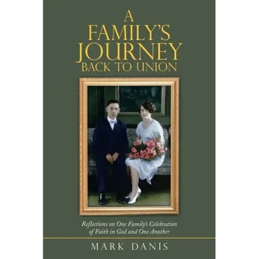 A Family's Journey Back to Union: Reflections on One Family's Celebration of Faith in God and One Another
