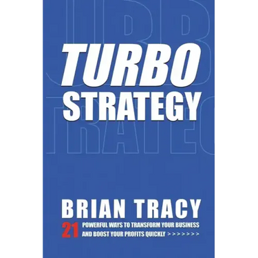 Turbostrategy: 21 Powerful Ways to Transform Your Business and Boost Your Profits Quickly