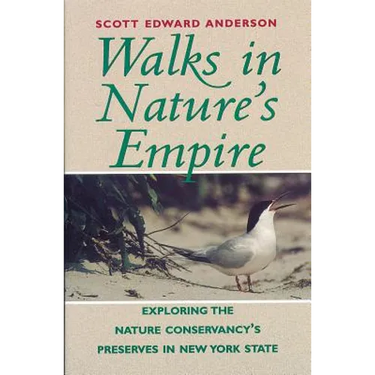 Walks in Nature's Empire: Exploring the Nature Conservancy's Preserves in New York State