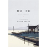 Du Fu: A Life in Poetry