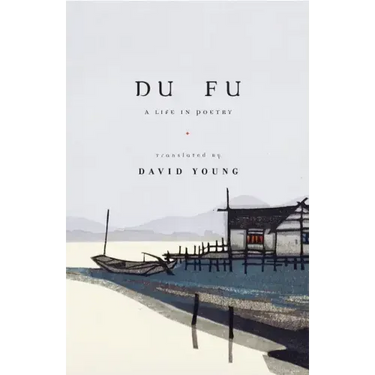 Du Fu: A Life in Poetry