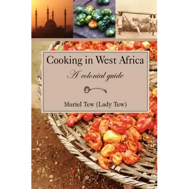 Cooking in West Africa: A Colonial Guide