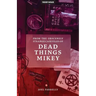 From the Obscenely Strange Case Files of Dead Things Mikey: VOLUME 1: The Presumptuous b029