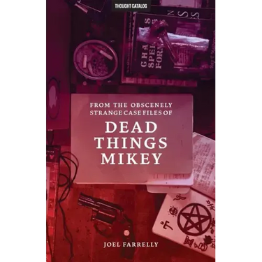 From the Obscenely Strange Case Files of Dead Things Mikey: VOLUME 1: The Presumptuous b029