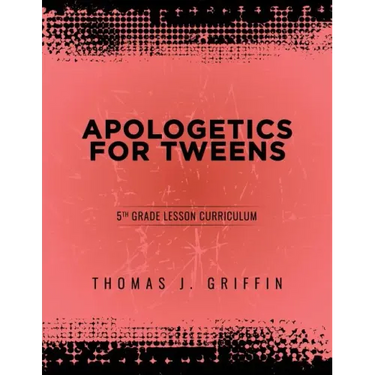 Apologetics for Tweens: 5th Grade