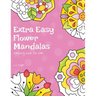 Extra Easy Flower Mandalas Colouring Book For Kids: 40 Simple Floral Mandala Designs