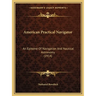 American Practical Navigator: An Epitome Of Navigation And Nautical Astronomy (1914)