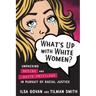 What's Up with White Women?: Unpacking Sexism and White Privilege in Pursuit of Racial Justice