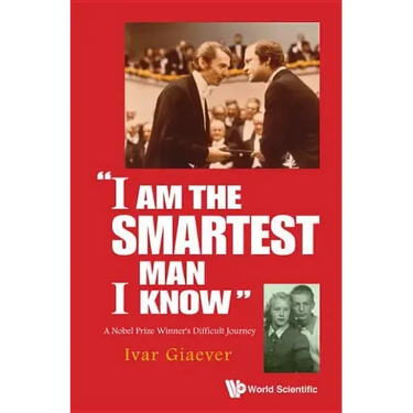I Am the Smartest Man I Know: A Nobel Laureate's Difficult Journey