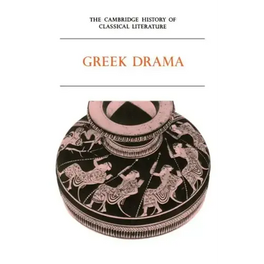 The Cambridge History of Classical Literature: Volume 1, Greek Literature, Part 2, Greek Drama