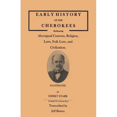 Early History of the Cherokees, Embracing Aboriginal Customs, Religion, Laws, Folk Lore, and Civilization. Illustrated