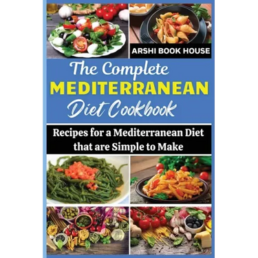 The Complete Mediterranean Diet Cookbook: The Best Collection of 75+ Easy Mediterranean Recipes