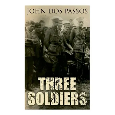 Three Soldiers: A World War I Novel