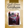 God's Grace for Graham: An Autobiography by Graham Jones as Told to Mary Alice Baker Ferguson
