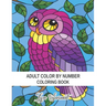 Adult Color By Number Coloring Book: Stress Relieving Design and Relaxing Coloring Pages