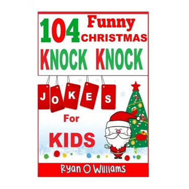 104 Funny Christmas Knock Knock Jokes for Kids: Best knock knock jokes Series 3