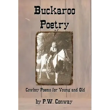 Buckaroo Poetry: Cowboy Poems For Young and Old