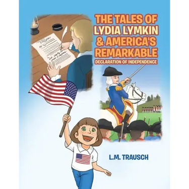 The Tales of Lydia Lymkin & America's Remarkable Declaration of Independence